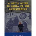 A Spy's Guide To Santa Fe And Albuquerque