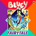 Bluey: Fairytale - A for Real Life Fairytale Picture Book by Bluey