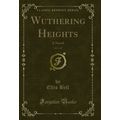 Wuthering Heights, Vol. 1 of 3: A Novel (Classi...
