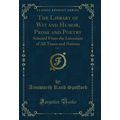 The Library of Wit and Humor, Prose and Poetry,...