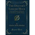 The Doctor's Leisure Hour (Classic Reprint)
