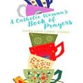 A Catholic Woman's Book Of Prayers