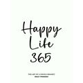 Happy Life 365 - The Art of a Joyous Mindset by Kelly Weekers