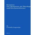 Erasmus: Der Humanist Als Theologe Und Kirchenreformer