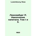 Luxembourg R. Capital accumulation. Volumes I a...