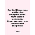 Burda. Sewing is my hobby. It is available to all. 950 diagrams and drawings In