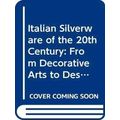 Italian Silverware of the 20th Century