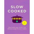 Slow Cooked - 200 Exciting, new Recipes for Your Slow Cooker by Miss South