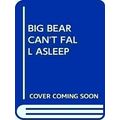 Big Bear Can't Fall Asleep