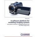A Software Platform for Modeling Imaging Systems