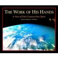 The Work of His Hands: A View of God's Creation From Space by Jeffrey N. William