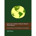 100 Low-Carbon Nature Based Techniques: Practic...