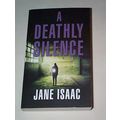 Jane Isaac - - A Deathly Silence