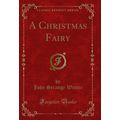 A Christmas Fairy (Classic Reprint)