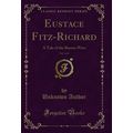 Eustace Fitz-Richard, Vol. 3 of 4: A Tale of th...