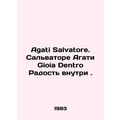 Agati Salvatore. Salvatore Agati Gioia Dentro T...