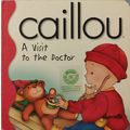 CAILLOU A VISIT TO THE DOCTOR ILLUSTRATED BOARD...
