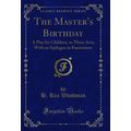 The Master's Birthday: A Play for Children, in ...