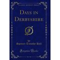 Days in Derbyshire (Classic Reprint)