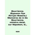 Bourrienne.Memoirs of m De Bourrienne, ministre detat, sur Napoleon, le Directoi