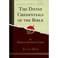 The Divine Credentials of the Bible (Classic Re...