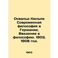 Oswald Kulpe Contemporary Philosophy in Germany, An Introduction to Philosophy.