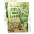 The Home Owner's Complete Outdoor Handbook - Em...