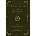 A Bluestocking in India: Her Medical Wards and ...