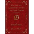 Caprice, or Anecdotes of the Listowel Family, V...