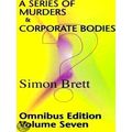 A Series of Murders & Corporate Bodies; Omnibus 7
