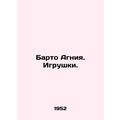 Barto Agnia. Toys. In Russian /Barto Agniya. Ig...