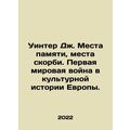 Winter J. Places of Memory, Places of Grief. Wo...