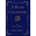 A Bush Calendar (Classic Reprint)
