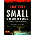 Small Sacrifices: a True Story of Passion and Murder by Ann Rule