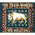 Train Wrecks: We Roll On (BRAND NEW CD)