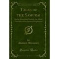 Tales of the Samurai: Stories Illustrating Bush...