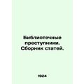 Library criminals. A collection of articles. In...