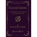 Cedar Creek: From the Shanty to the Settlement;...