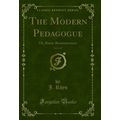 The Modern Pedagogue, Vol. 2 of 2: Or, Rustic R...