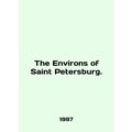 The Environments of Saint Petersburg. In English /The Environs of Saint Petersb