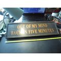 "Out of my mind~Back in Five Minutes" Wood Sign...