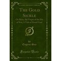 The Gold Sickle: Or Hena, the Virgin of the Isl...