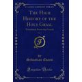 The High History of the Holy Graal, Vol. 1: Tra...