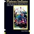 Plateau Indians And The Quest For Spiritual Power, 1700-1850