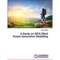 A Study on Dfig Wind Power Generation Modeling