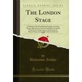The London Stage, Vol. 1 (Classic Reprint)