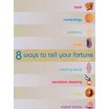 8 Ways to Tell Your Fortune