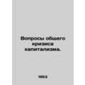Questions of a General Crisis of Capitalism. In Russian /Voprosy obshchego kriz