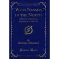 With Nansen in the North: A Record of the Fram ...