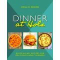 Dinner At Hol's - Quick and Easy Recipes for De...